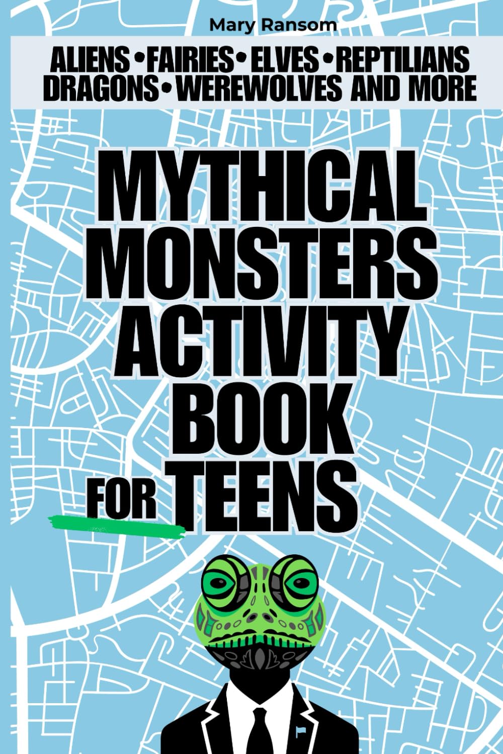 Mythical monsters activity book for teens: Aliens fairies elves reptilians dragons and more