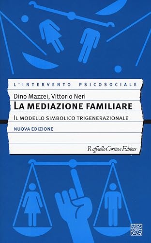 La mediazione familiare. Il modello simbolico trigenerazionale. Nuova ediz.