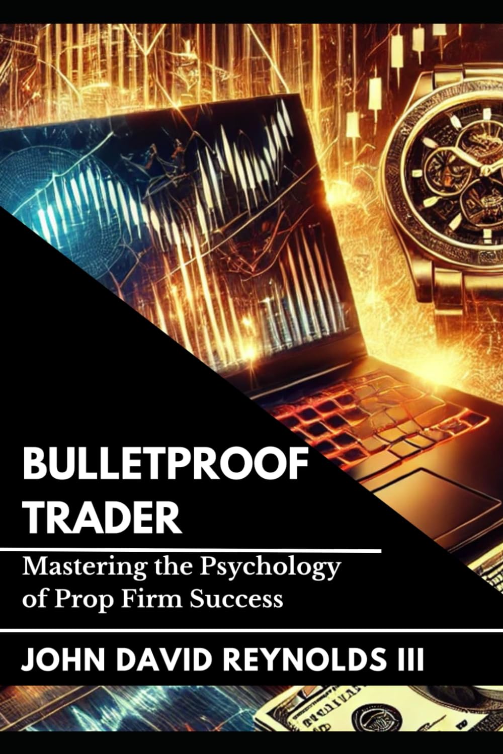 Bulletproof Trader: Mastering the Psychology of Prop Firm Success (The Funded Futures Series)