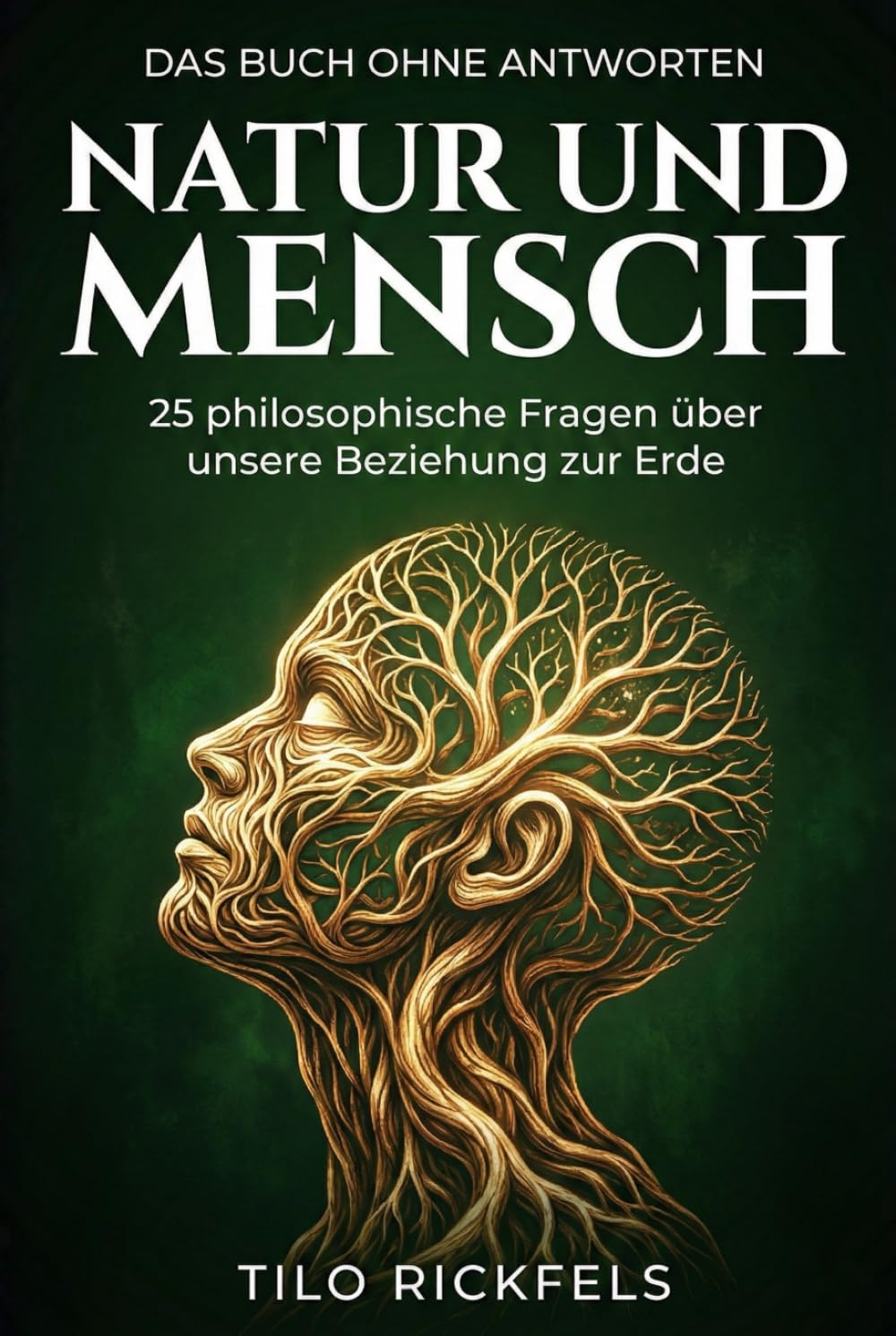 Das Buch ohne Antworten – Natur und Mensch: 25 philosophische Fragen über unsere Beziehung zur Erde (Das Buch ohne Antworten - Denkbücher für die wichtigen Fragen des Lebens)