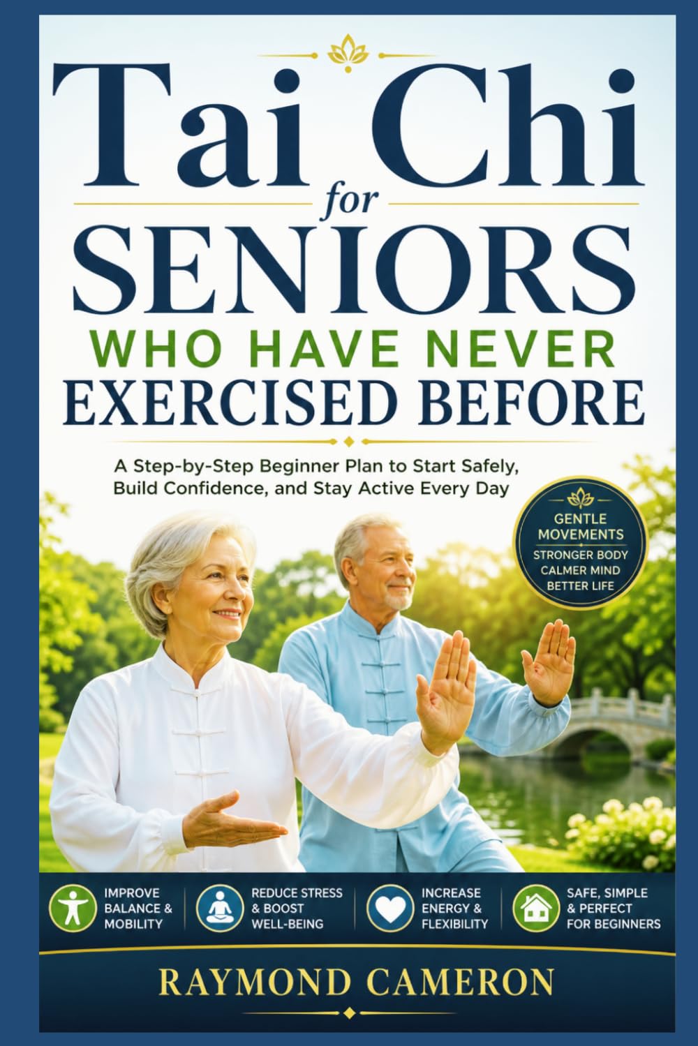 Tai Chi for Seniors Who Have Never Exercised Before: A Step-by-Step Beginner Plan to Start Safely, Build Confidence, and Stay Active Every Day
