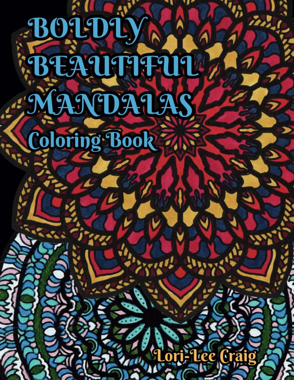 Boldly Beautiful Mandalas Coloring Book: You Bring the Color