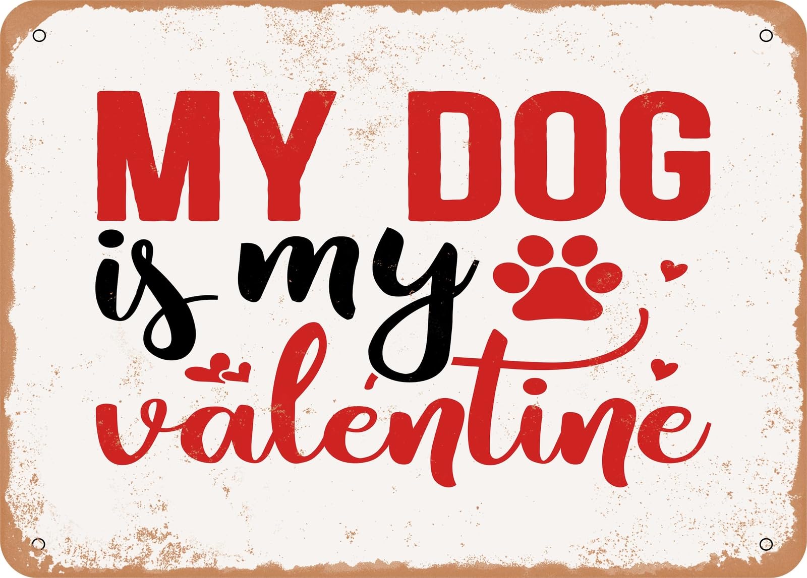 Miaomansenstore Metal Sign - My Dog Is My Valentine - 2 - Vintage Look Sign Home Decor