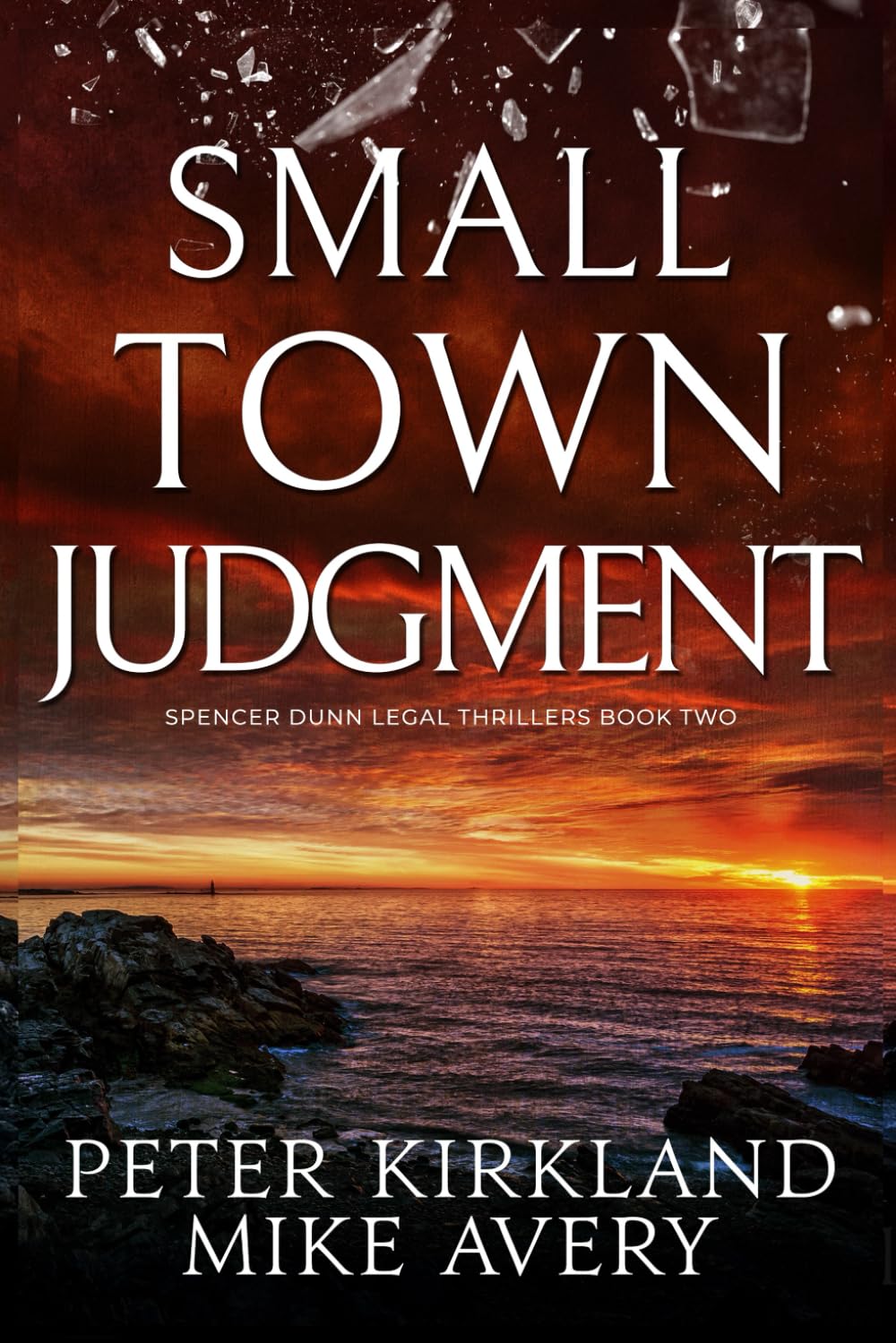 Small Town Judgment: A Legal Thriller filled with Gripping Courtroom Drama (Spencer Dunn Legal Thrillers)