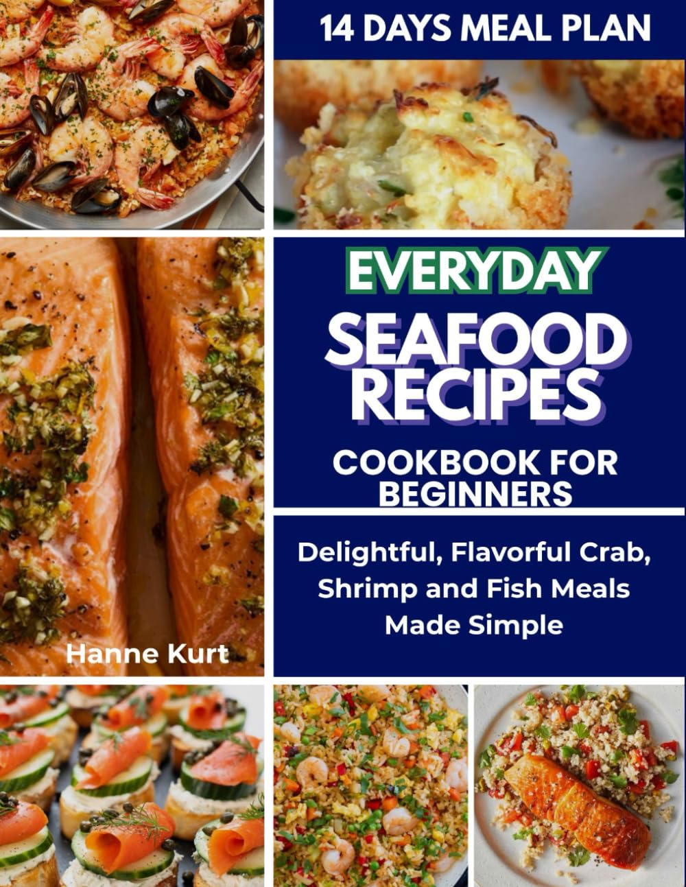 Everyday Seafood Recipes Cookbook for Beginners: Delightful, Flavorful Crab, Shrimp and Fish Meals Made Simple