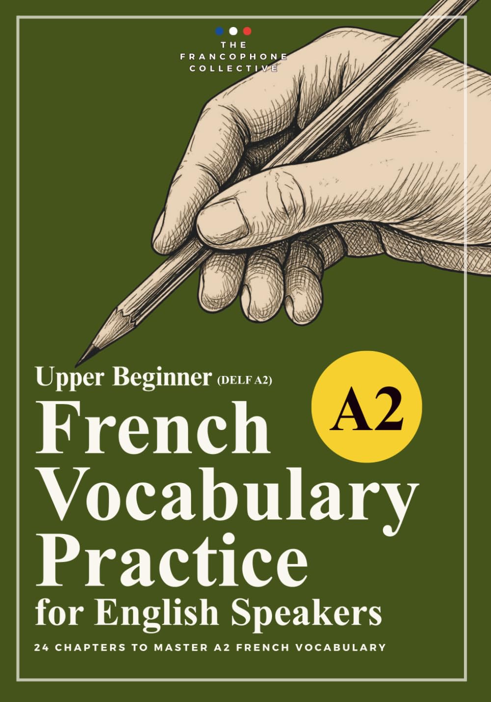 DELF A2 French Vocabulary Practice Workbook: A French Vocabulary Builder with Exercises for Upper Beginner (French Vocabulary Builder: Practice Workbooks by CEFR Level)