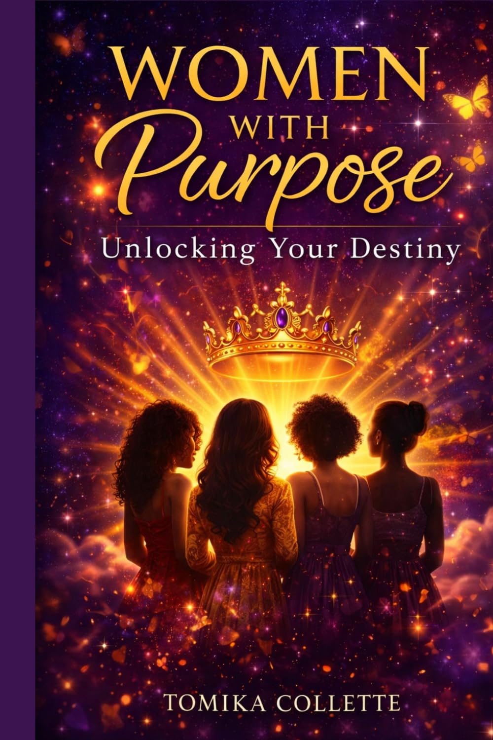 Women with purpose: Unlocking Your Destiny