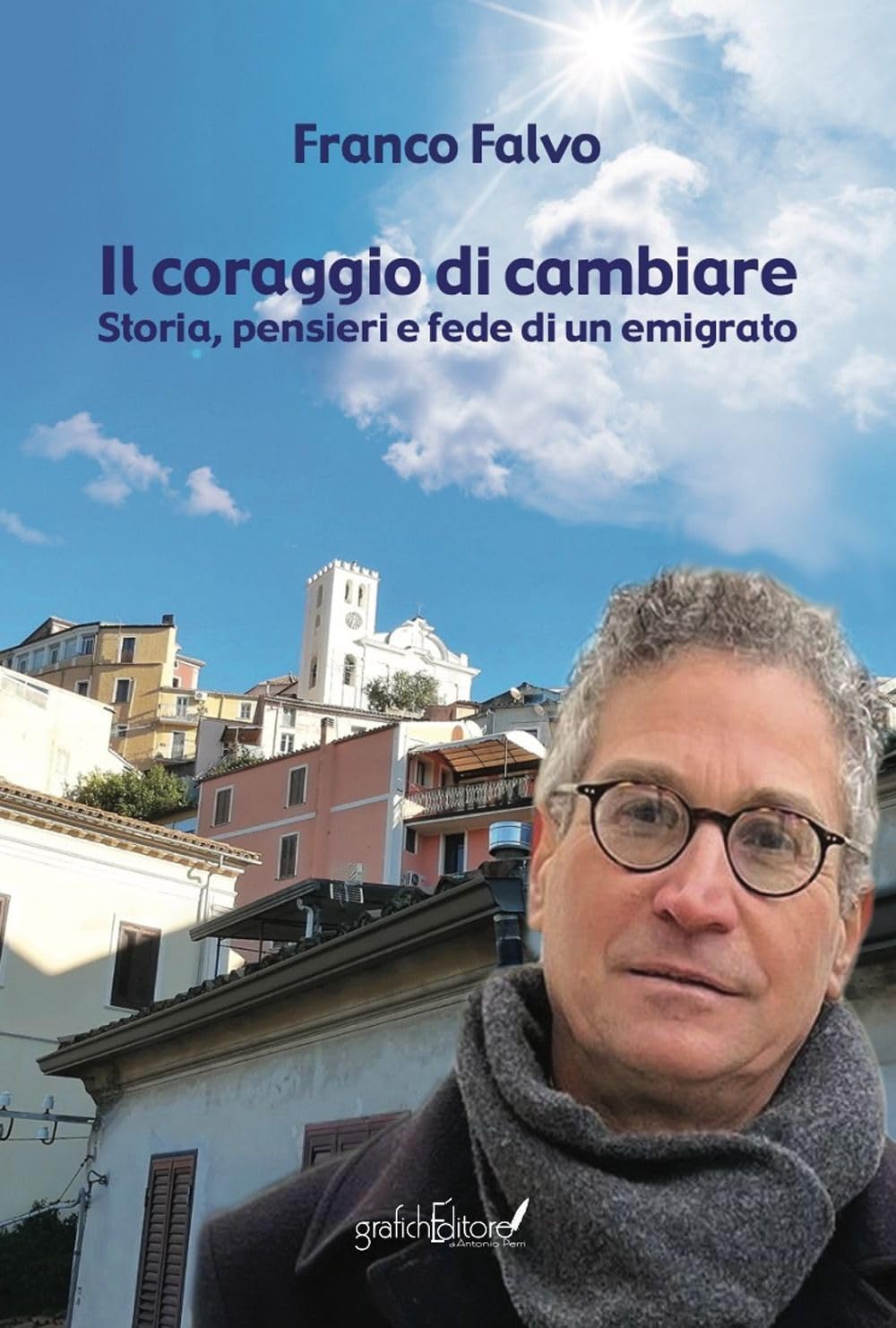 Il Coraggio Di Cambiare. Storia, Pensieri E Fede Di Un Emigrato - 4