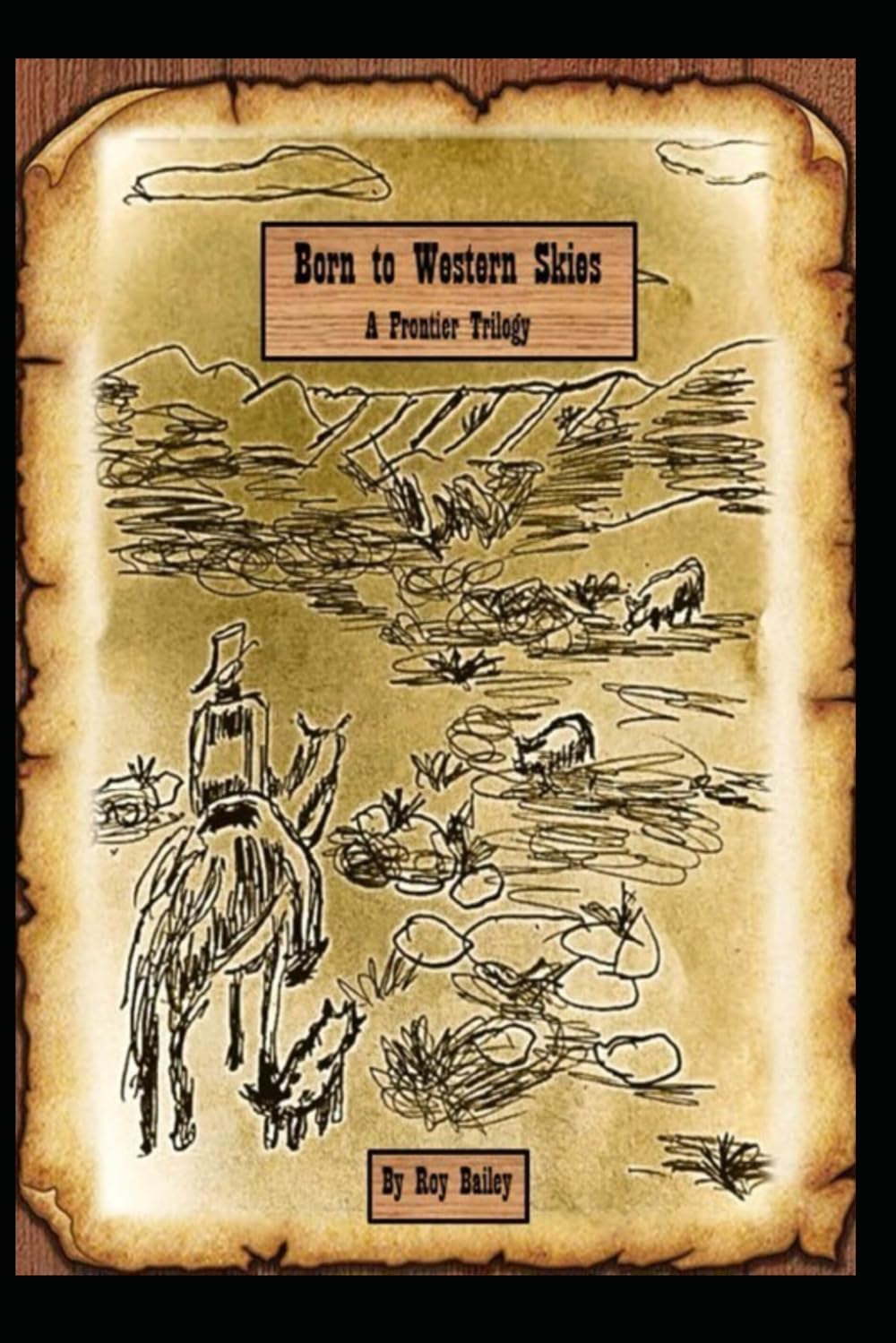 Born to Western Skies A Frontier Trilogy: A western saga from the years after the civil war into the new century|6x9 inches, 306 pages