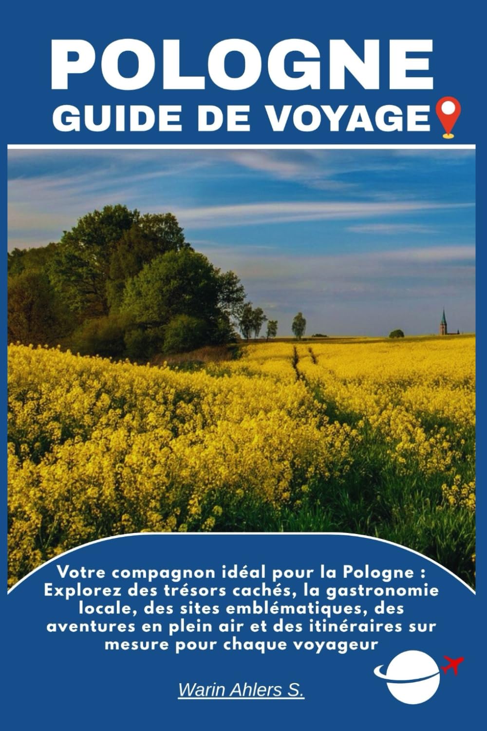 POLOGNE GUIDE DE VOYAGE: Votre compagnon idéal pour la Pologne : Explorez des trésors cachés, la gastronomie locale, des sites emblématiques, des ... itinéraires sur mesure pour chaque voyageur