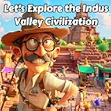 Let's Explore the Indus Valley Civilization!: A Picture Book Story of the Lost Cities of the Indus