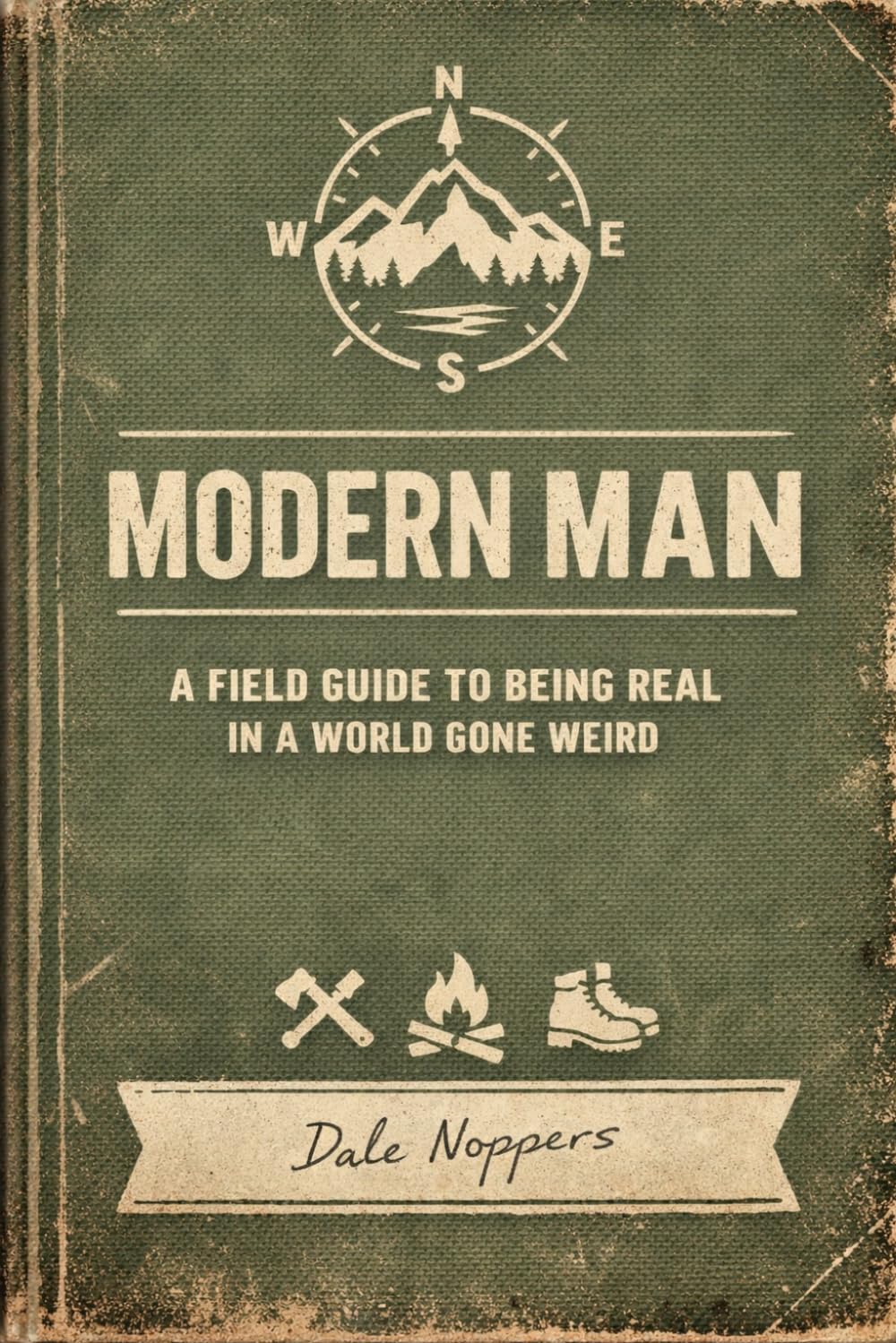 Modern Man: A field guide to being real in a world gone weird