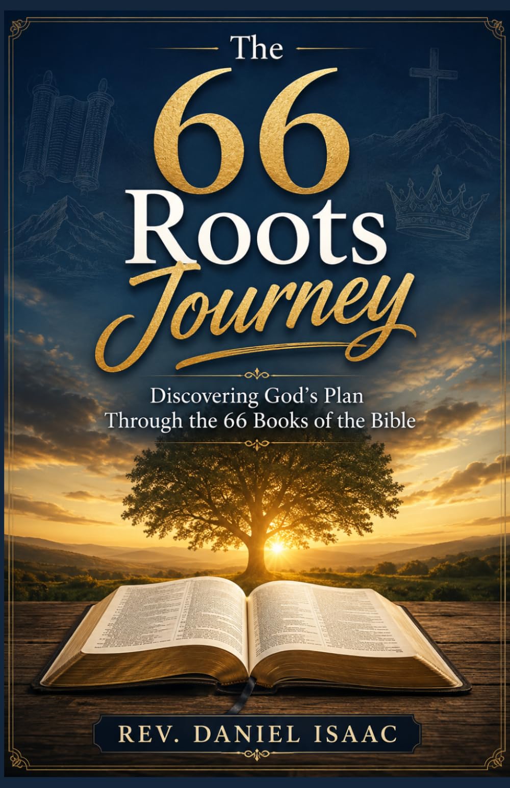 The 66 Roots Journey: Discovering God’s Plan Through the 66 Books of the Bible