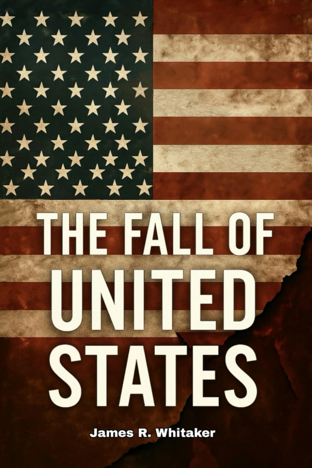 The Fall of United States: How Collapsing American Families, Rising Obesity, Debt, Culture Wars, And Global Power Loss Signal America's Decline In Health, Unity, Economy, And International Strength