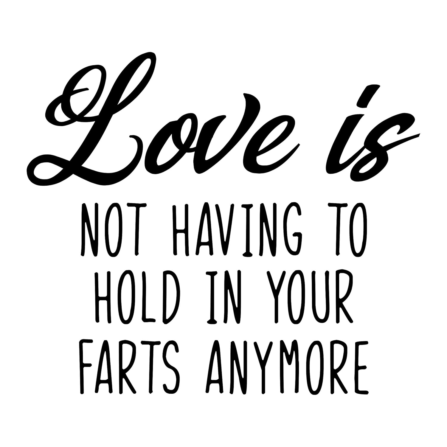 Funny Tea Towel Love is Not Having To Hold In Your Farts