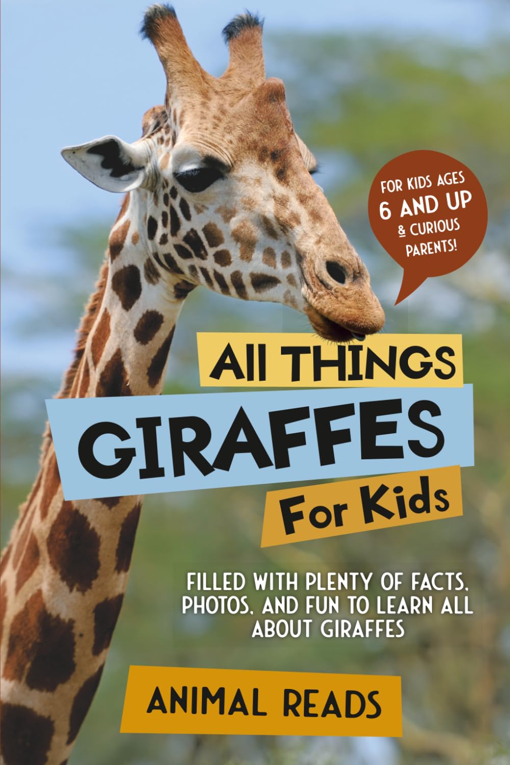 All Things Giraffes For Kids: Filled With Plenty of Facts, Photos, and Fun to Learn all About Giraffes