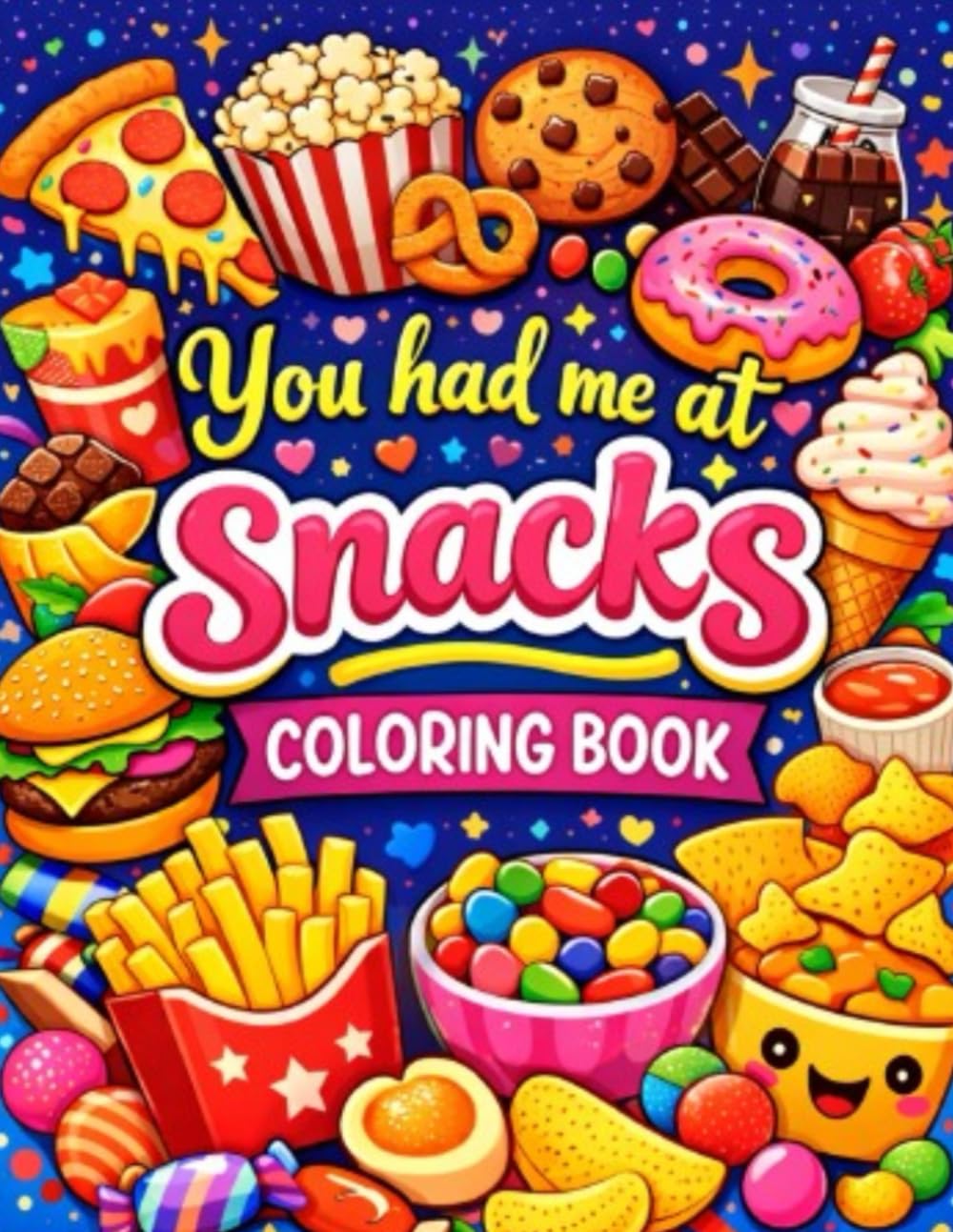 You Had Me at Snacks: A Fun & Easy Food Coloring Book for All Ages