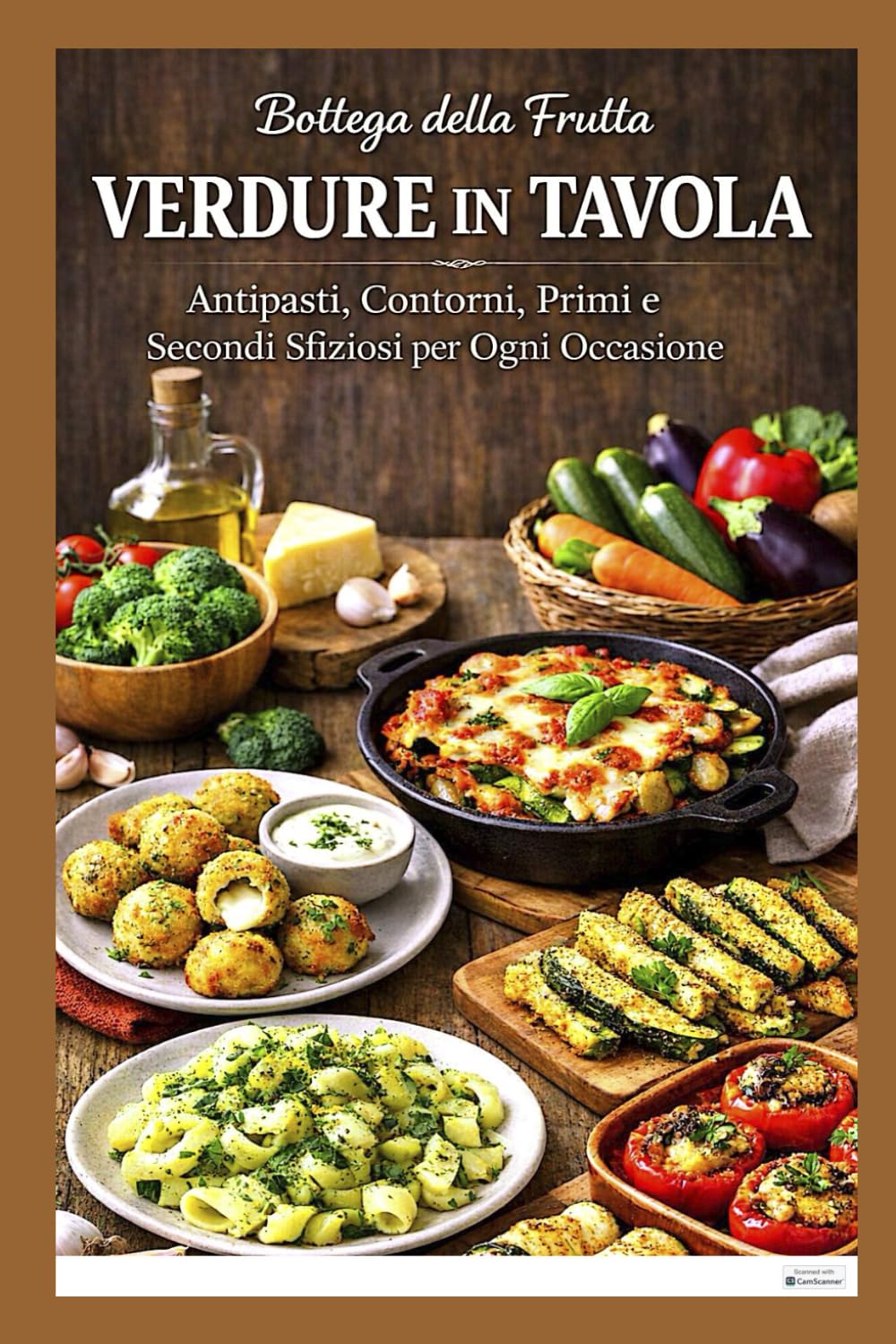 Verdure in tavola: antipasti, contorni, primi e secondi sfiziosi
