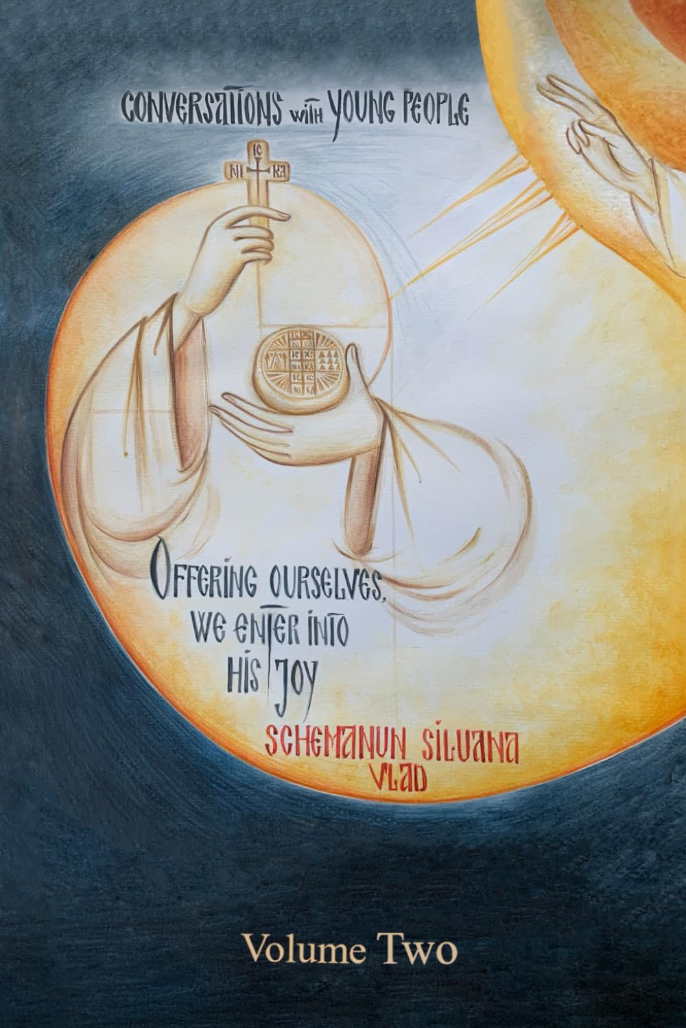 Offering Ourselves, We Enter Into His Joy - Volume Two: Conversations With Young People (Understanding things together, on the Way)