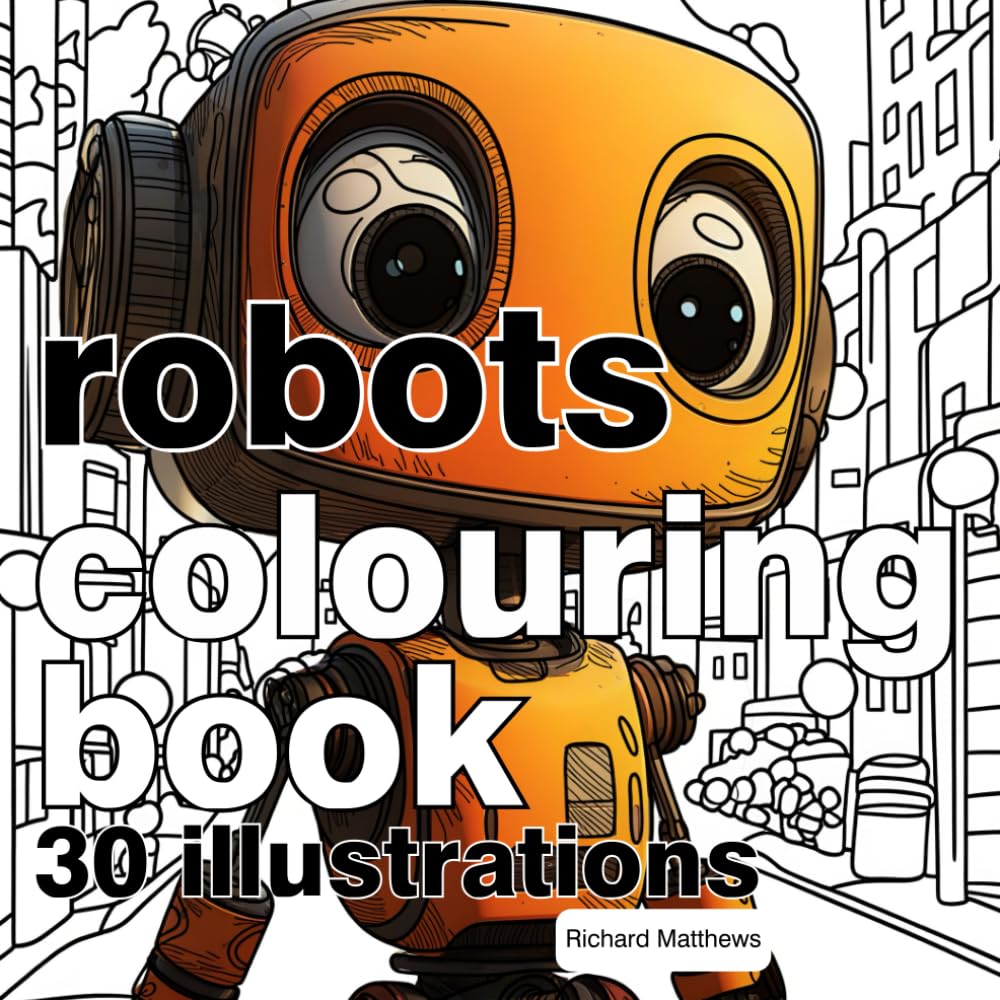 Robots Colouring Book: 30 Illustrations