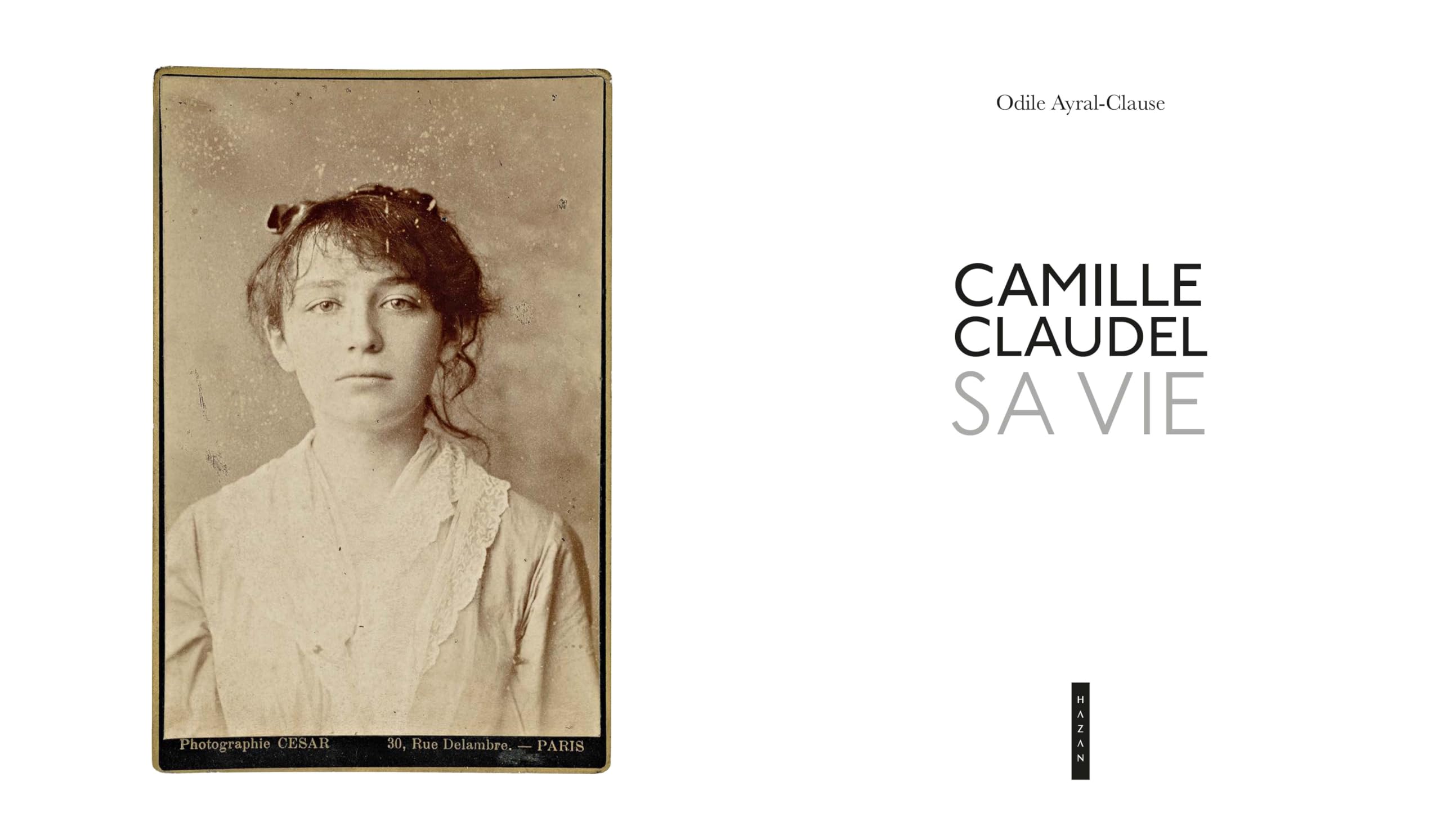 Camille Claudel. Sa vie. Nouvelle édition