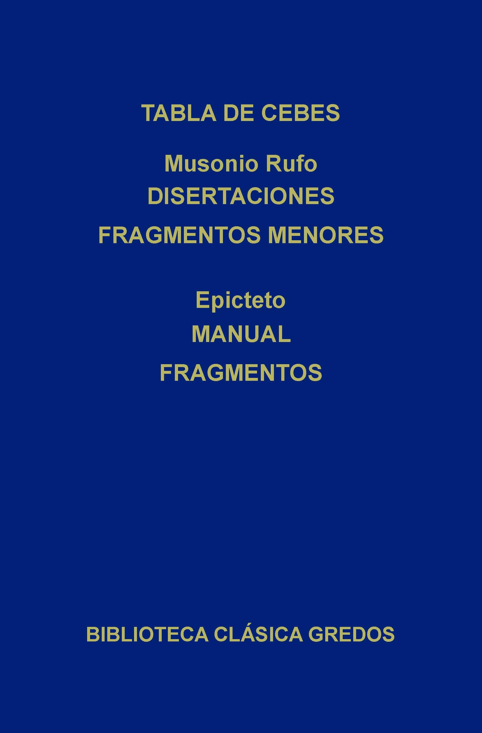 Tabla de Cebes - Musonio Rufo. Disertaciones fragmentos menores - Epicteto. Manual fragmentos (Biblioteca Clásica Gredos nº 207) (Spanish Edition) Kindle Edition