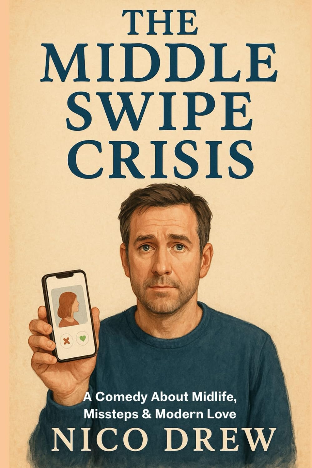 The Middle Swipe Crisis: A Comedy About Midlife, Missteps & Modern Love