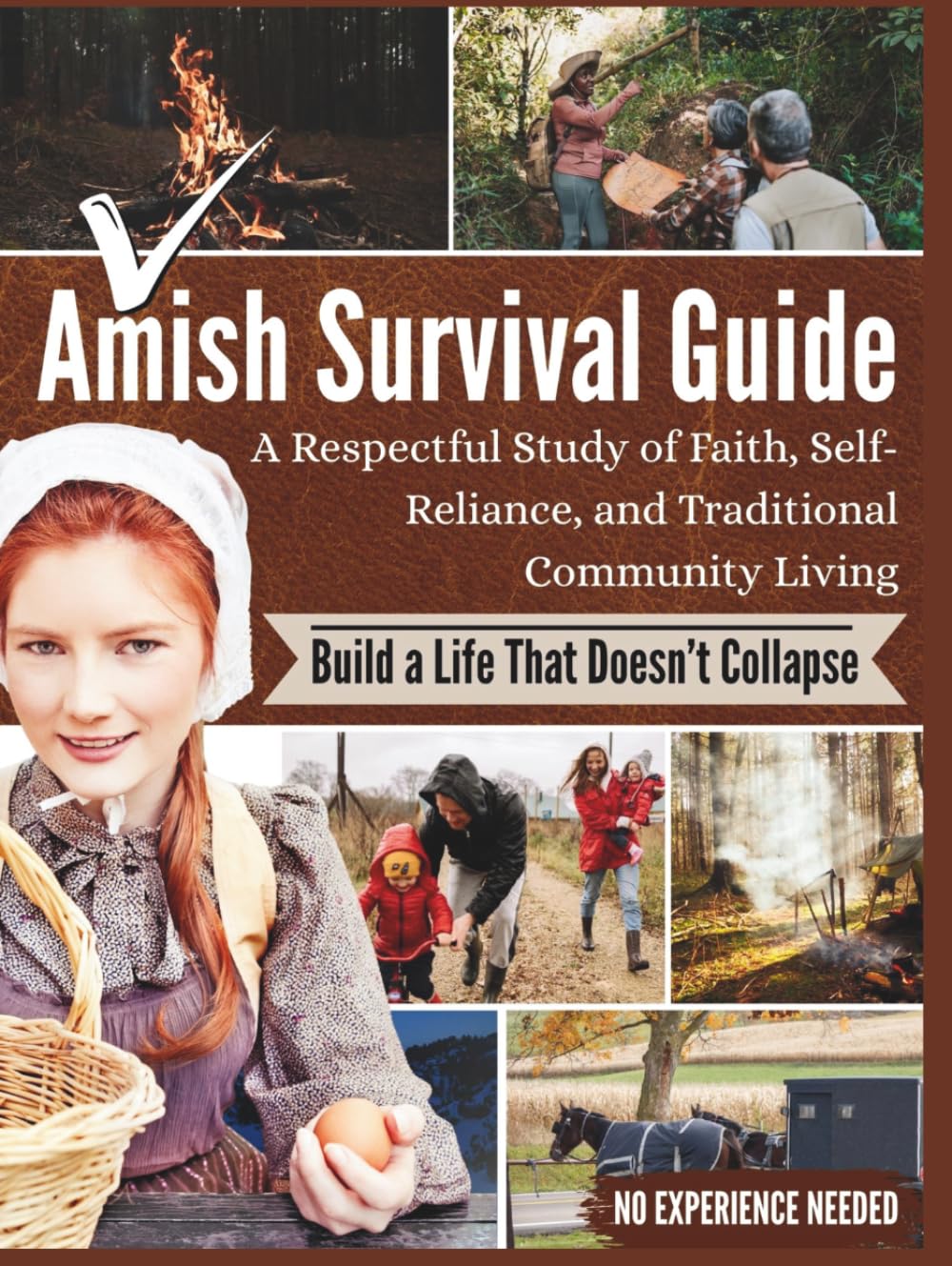 Amish Survival Guide: A Respectful Study of Faith, Self-Reliance, and Traditional Community Living