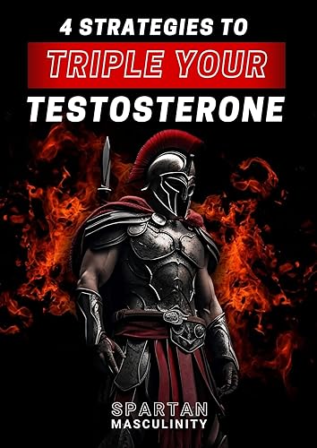 4 Strategies To Triple Your Testosterone: Learn How To Boost Testosterone Naturally Using The Most Effective Proven Strategies To Increase Testosterone. Achieve Optimal Testosterone Levels.