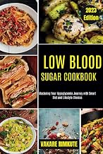 LOW BLOOD SUGAR COOKBOOK 2023 EDITION: Mastering Your Hypoglycemia Journey with Smart Diet and Lifestyle Choices