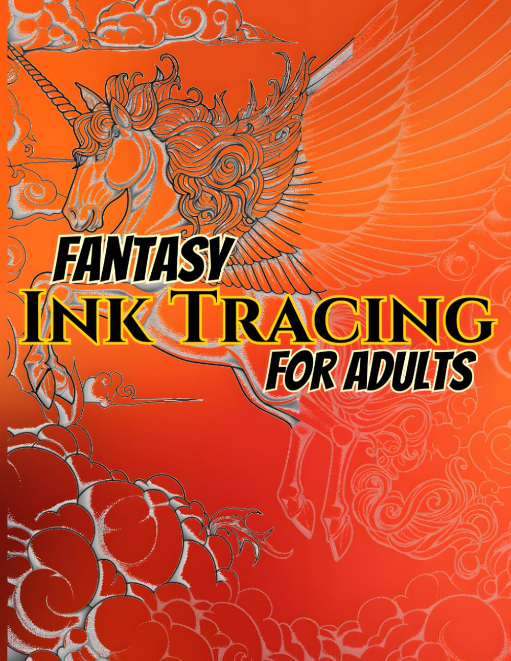 Fantasy Ink Tracing for Adults: Dragons, Unicorns, Magical Creatures, and Enchanted Worlds, 50 Intricate Black Line Art Pages with Gradient ... for Relaxation, Creativity, and Stress Relief