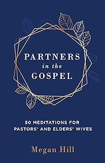 Partners in the Gospel: 50 Meditations for Pastors’ and Elders’ Wives