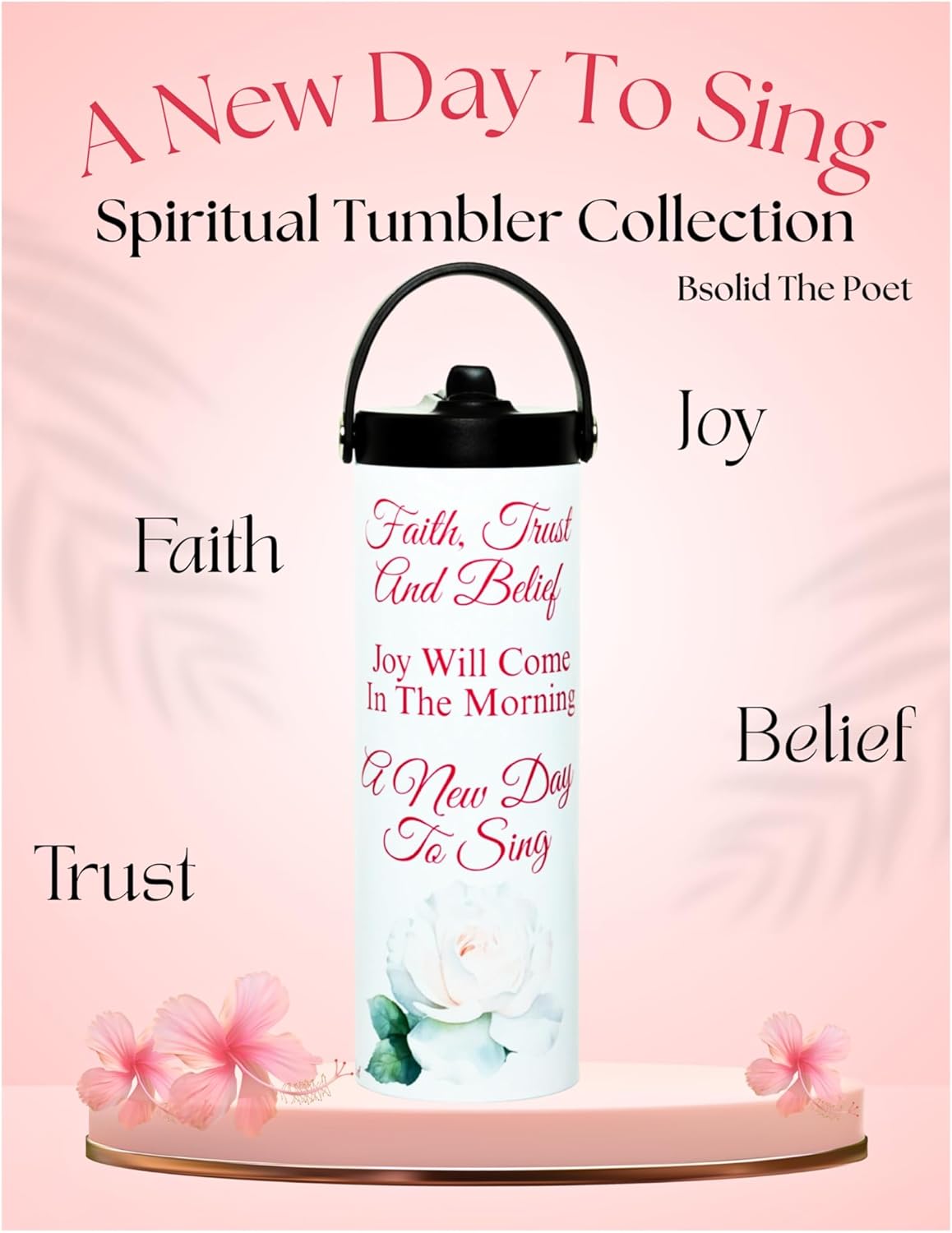 Bsolid Flip Straw Tumbler-A New Day To Sing-Beautiful Floral Straw and Handle Spiritual Poetry Tumbler-For Ice Water, Iced Coffee, Hot Beverages, Smoothies, and Poetry Lovers-20oz Size - Image 5