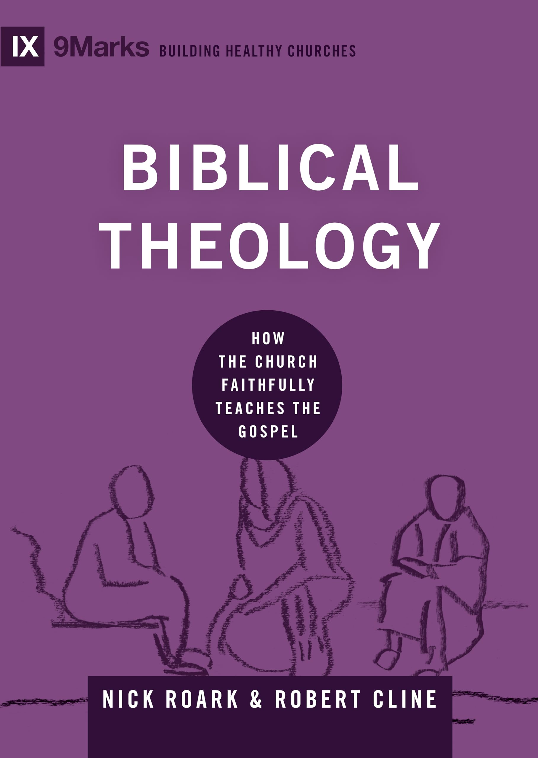 Biblical Theology: How the Church Faithfully Teaches the Gospel (Building Healthy Churches)