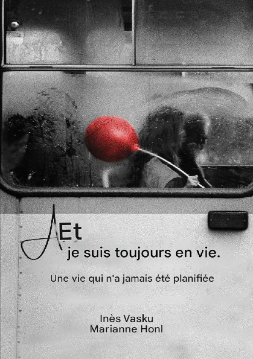 « Et je suis toujours en vie ! »: Une vie qui n'avait jamais été prévue ainsi.