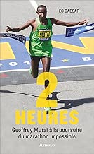 Download Deux heures : Avec Geoffrey Mutai à la poursuite du marathon impossible PDF