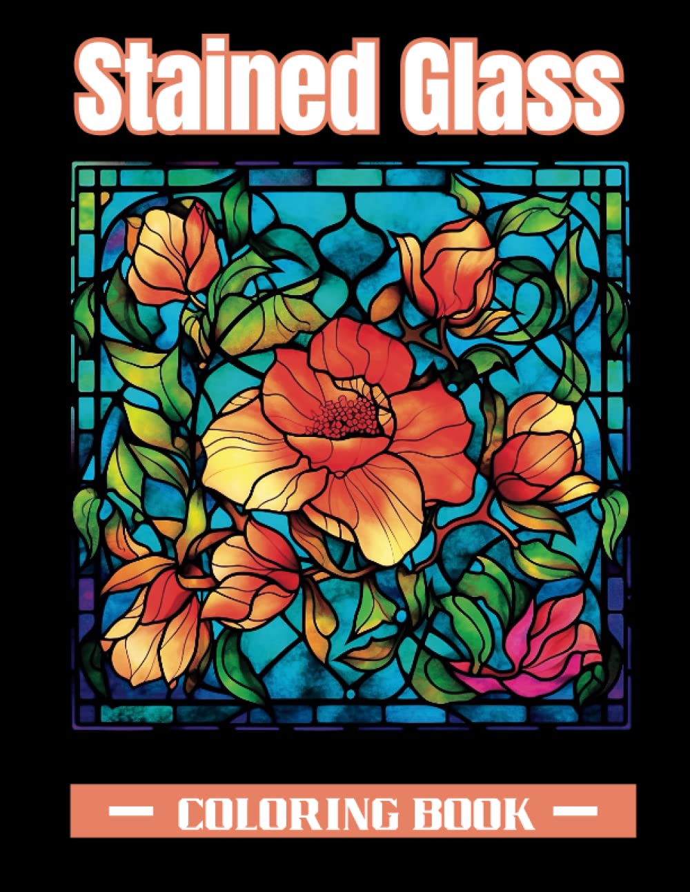 Stained Glass: Coloring Book - A Collection Of Over 50 Flower Serengeti Dreams Stained Glass Designs for Mindful Coloring (Stained Glass Coloring Book