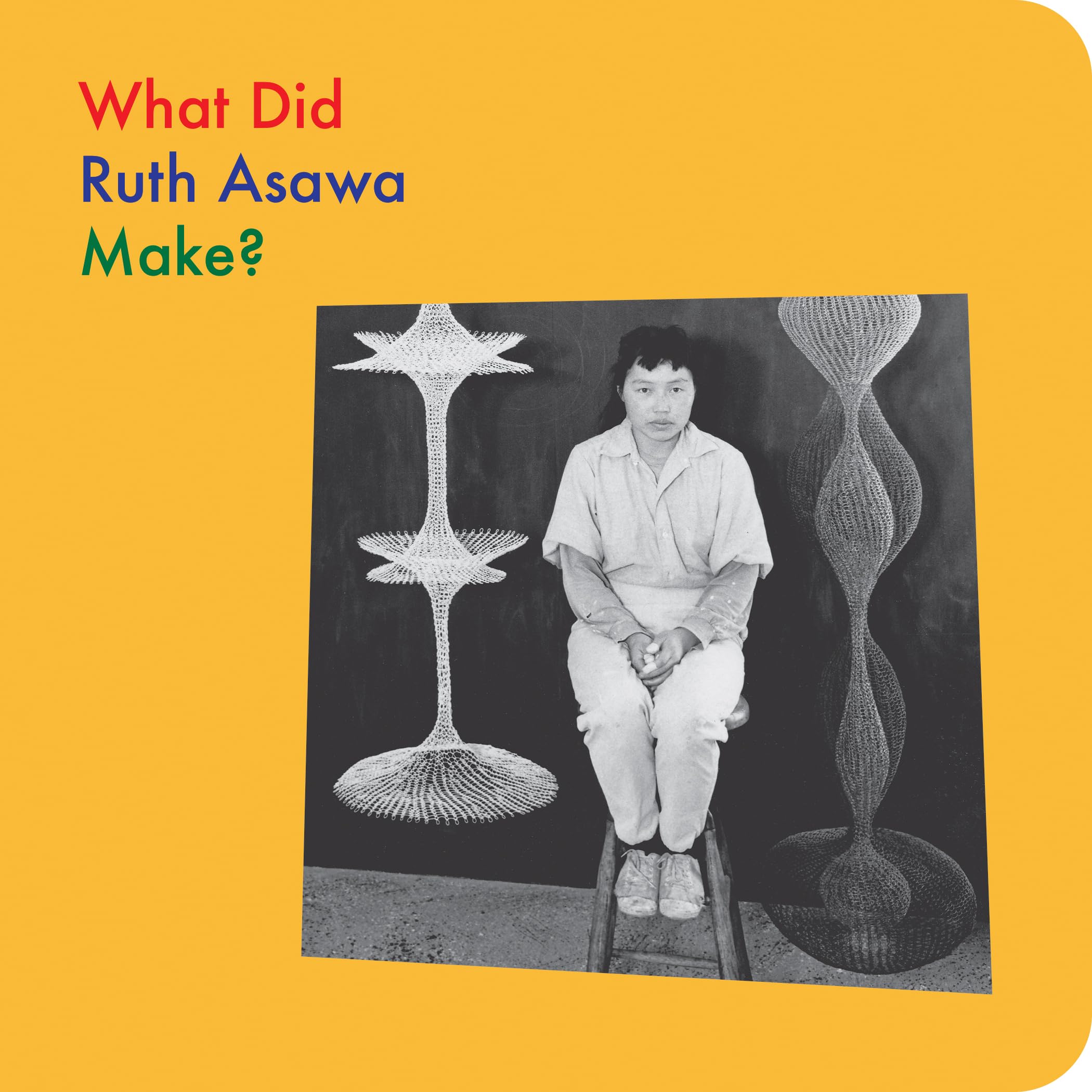 What Did Ruth Asawa Make? (What Artists Make).by Asawa, Asawa, Globus, New.#+,.#