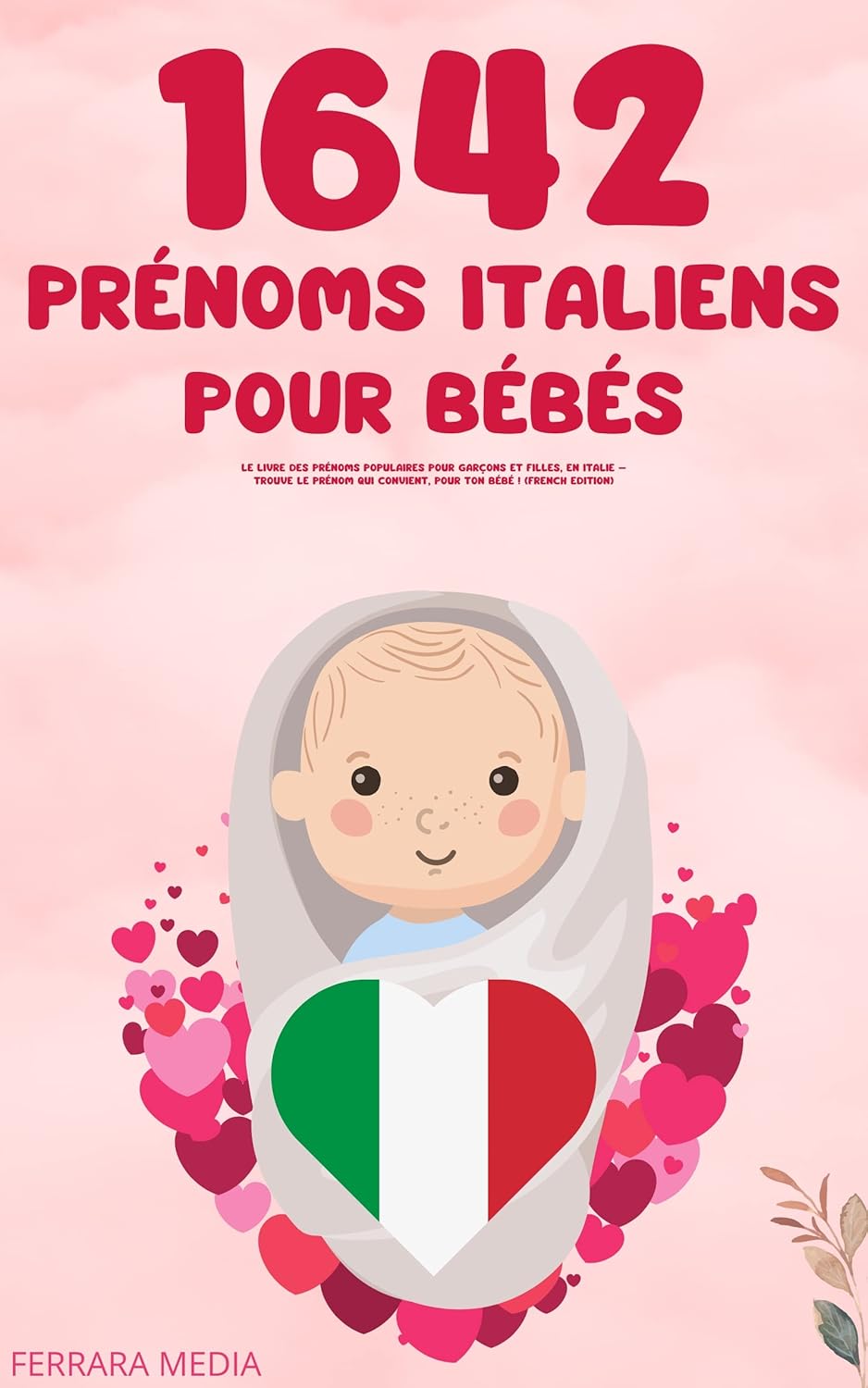 1642 Prénoms italiens pour bébés Le livre des prénoms populaires pour garçons et filles, en