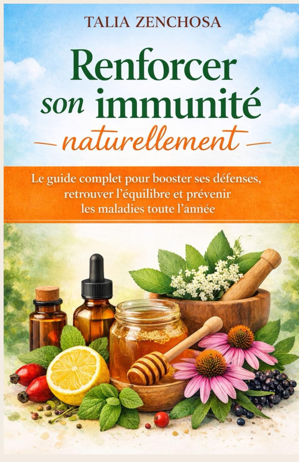 Renforcer son immunité naturellement: Le guide complet pour booster ses défenses, retrouver l’équilibre et prévenir les maladies toute l’année