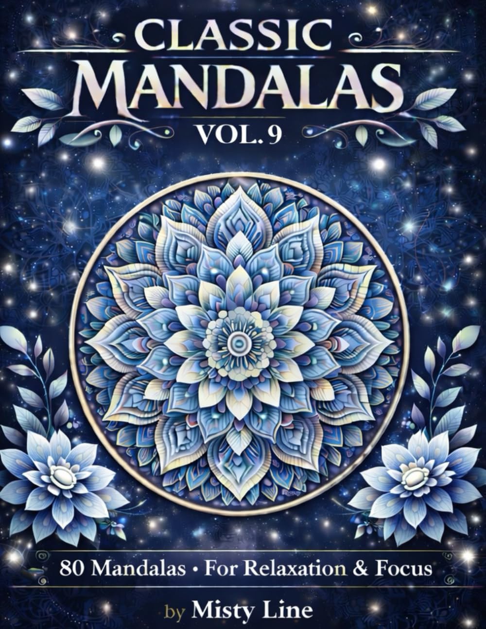 Classic Mandalas, Volume 9: 80 Timeless Mandala Designs for Calm, Balance & Relaxation