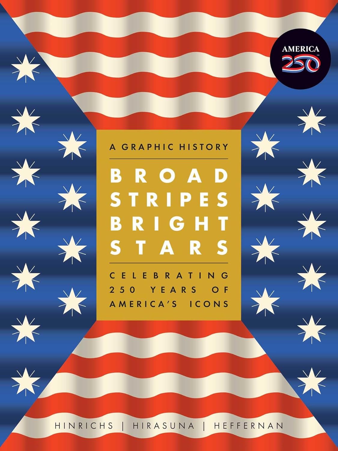 Broad Stripes Bright Stars: A Graphic History Celebrating 250 Years of America's Icons      Hardcover – October 28, 2025