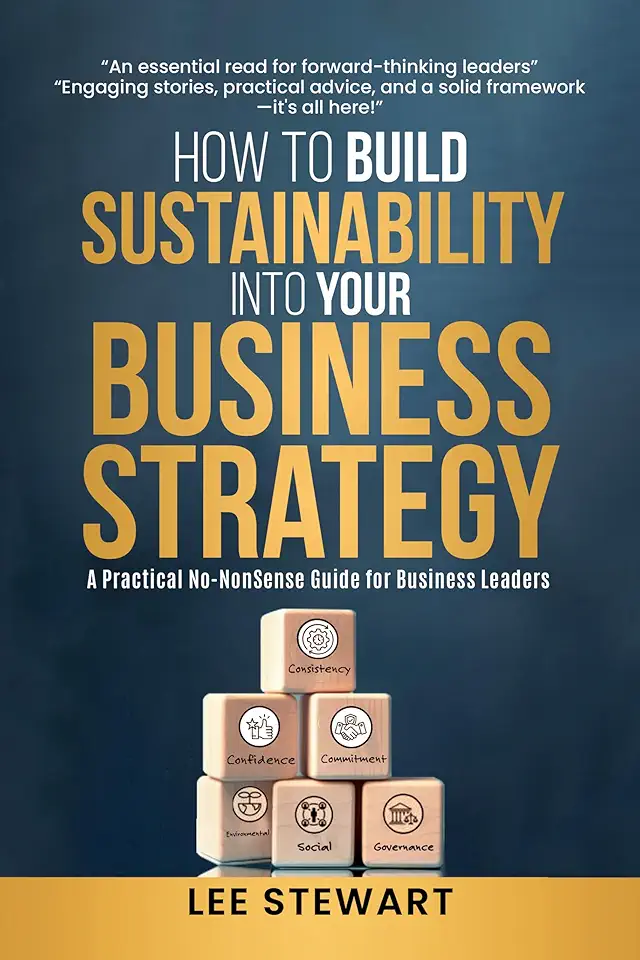 How to Build Sustainability into Your Business Strategy: A Practical, Comprehensive Guide for Business Leaders