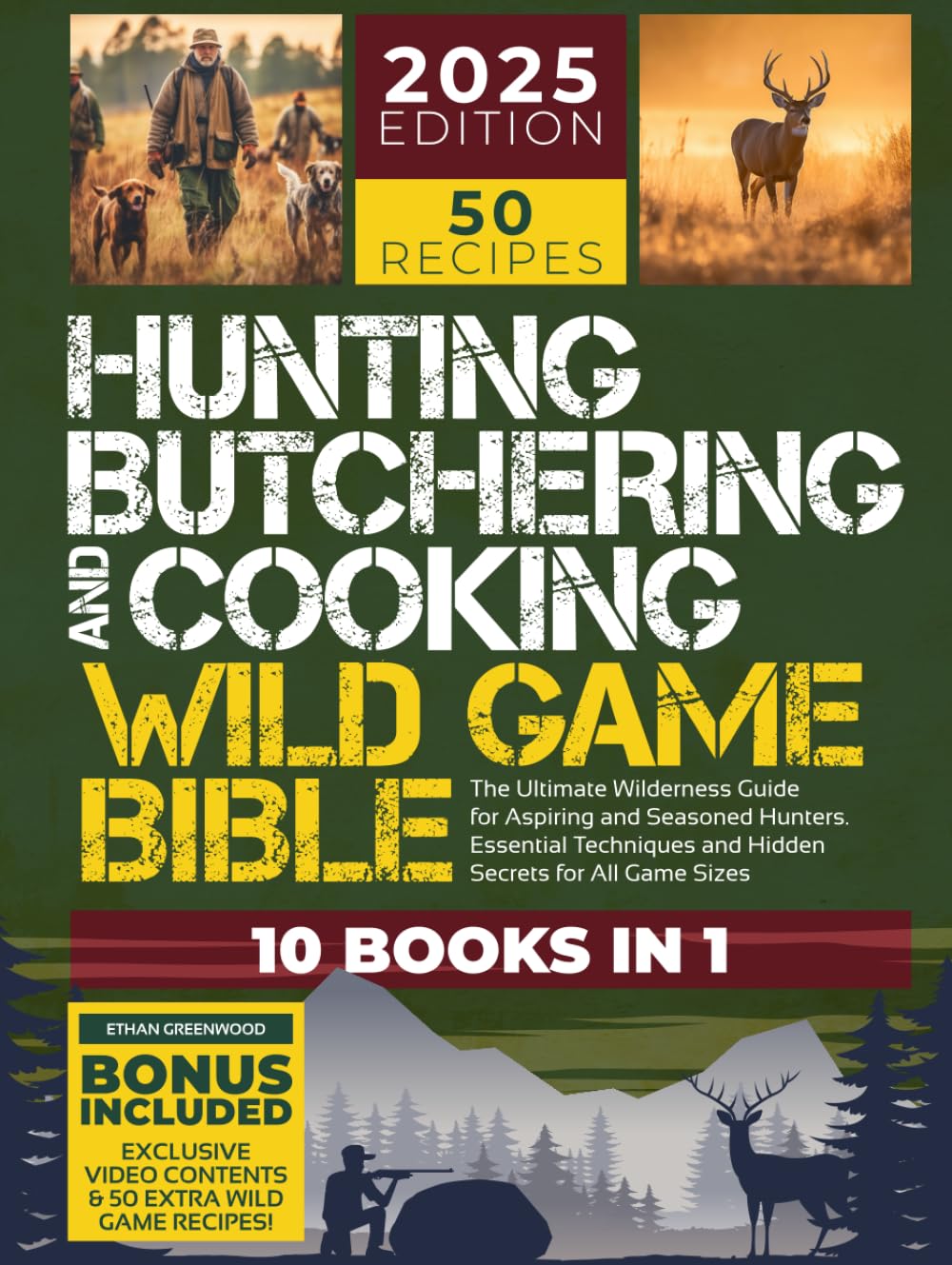 Hunting, Butchering, and Cooking Wild Game Bible: [10 IN 1] The Ultimate Wilderness Guide for Aspiring and Seasoned Hunters | Essential Techniques and ... All Game Sizes (Outdoor Mastery Collection)