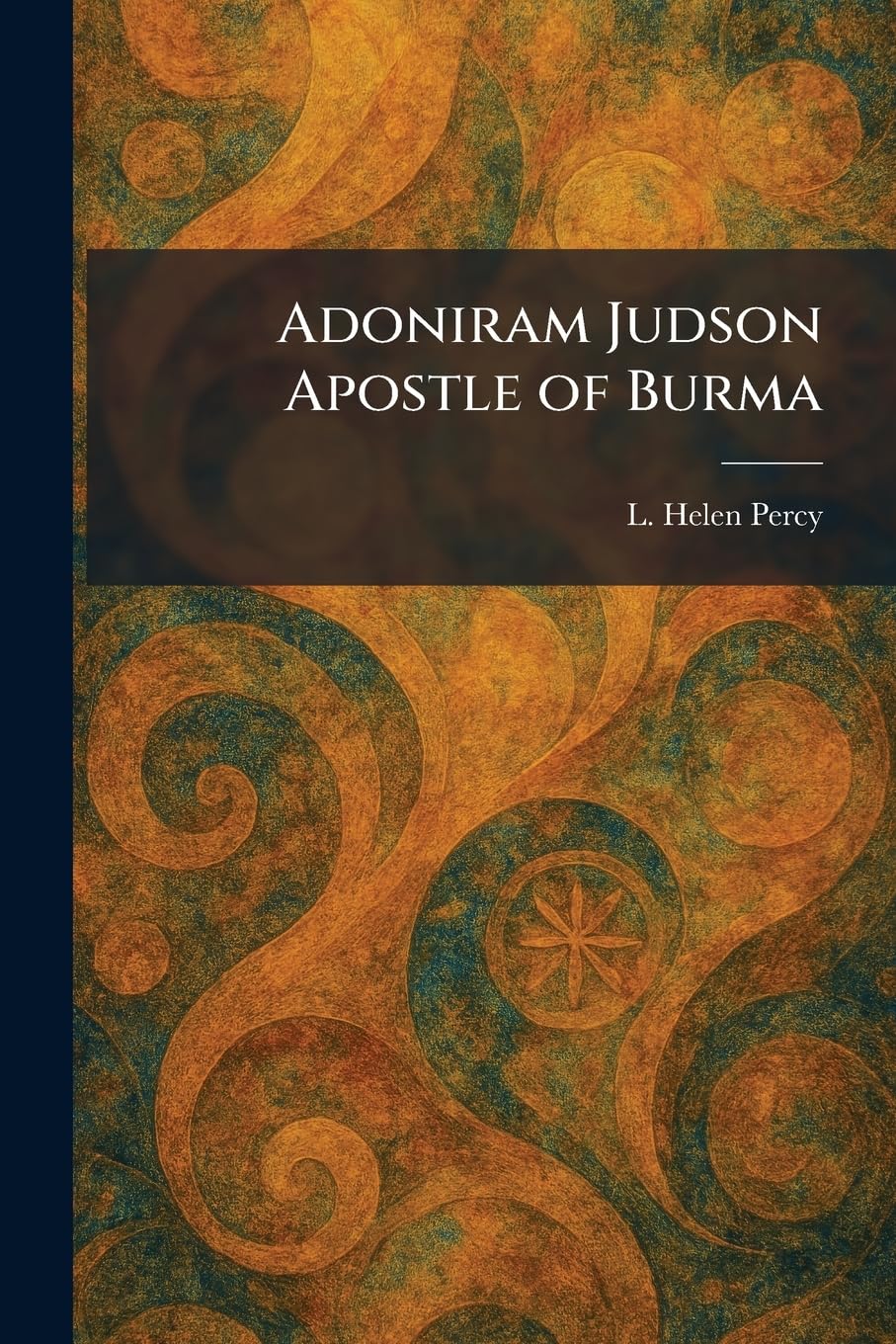 Adoniram Judson Apostle of Burma