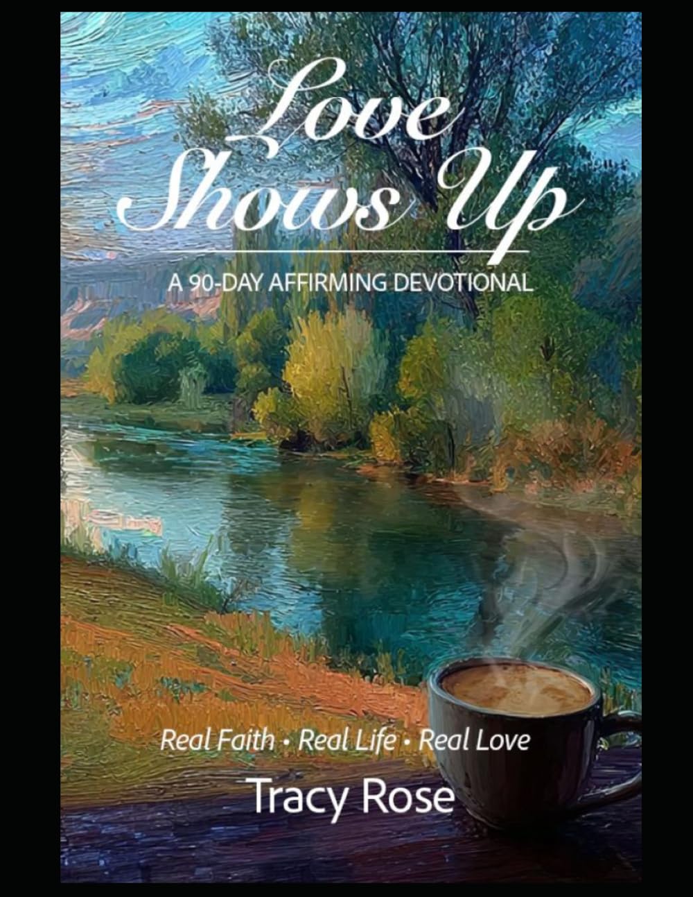 Love Shows Up: A 90-Day Affirming Devotional