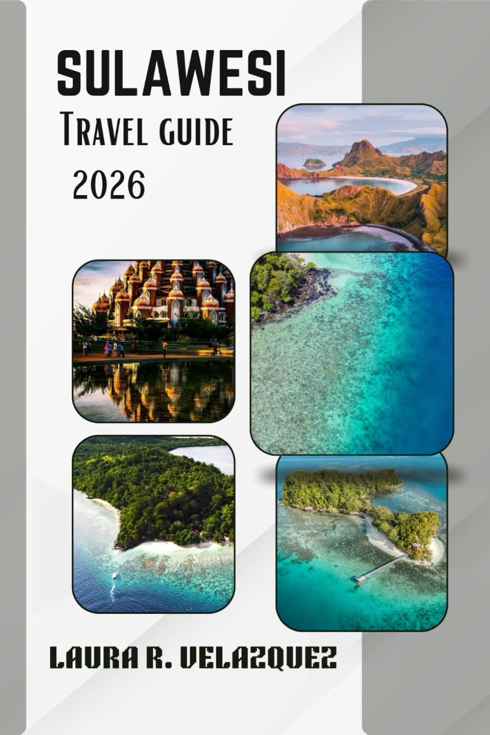 SULAWESI TRAVEL GUIDE 2026: Discover Top Attractions, Hidden gems, Local Foods, Itineraries & Practical Tips For Your Indonesia Journey
