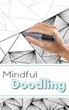 Mindful Doodling: Meditational Doodling Journal to help you achieve a state of Mindfulness during the doodling process.