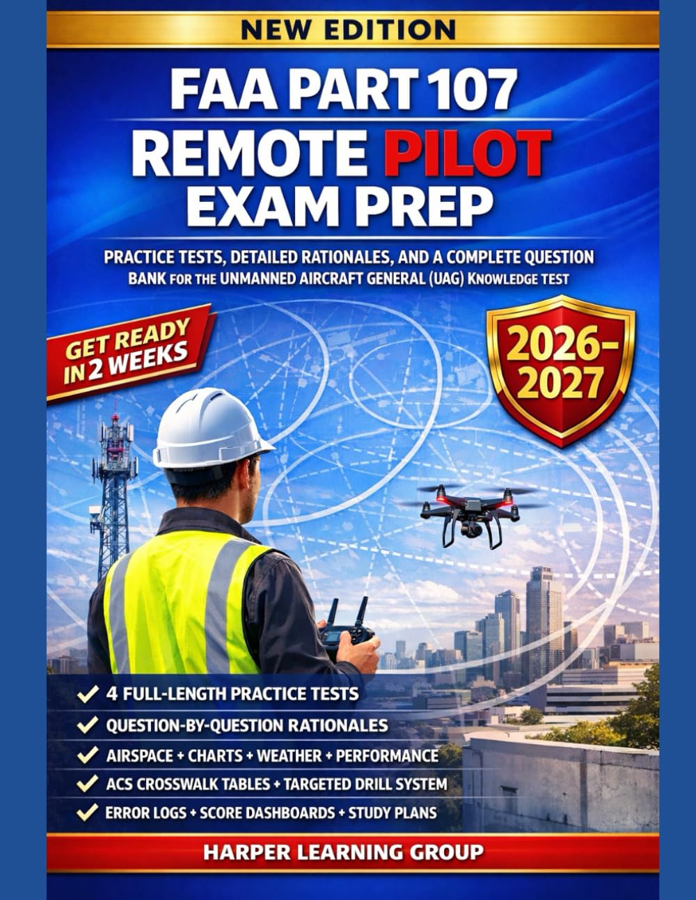 FAA PART 107 REMOTE PILOT EXAM PREP: Practice Tests, Detailed Rationales, and a Complete Question Bank for the Unmanned Aircraft General (UAG) Knowledge Test