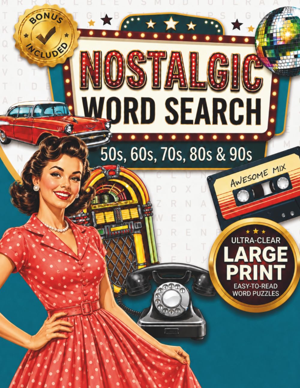 Nostalgic Word Search: Large Print Word Search for Seniors & Activity Book for Adults Spanning the 50s to 90s to Relive Memories and Keep Your Mind Sharp
